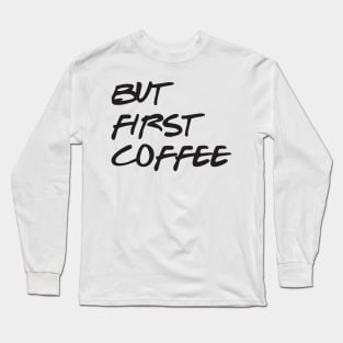 Coffee - Funny Quote shirt Long Sleeve T-Shirt